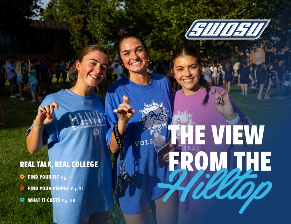 Three female students in bulldog apparal outside doing bulldog hand sign. SWOSU The View From The Hilltop.  Real talk, real college. Find your fit pg7. Find your people pg. 31. What it costs pg. 39. 