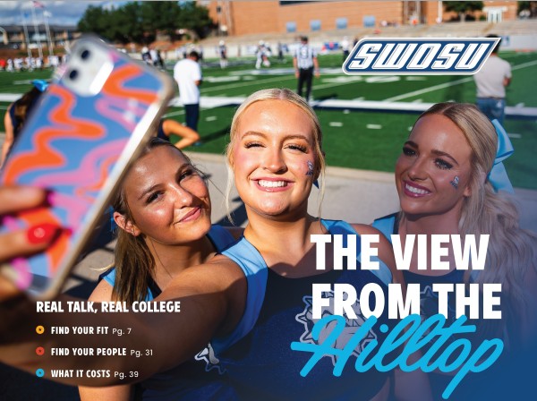 Cheerleaders taking selfie.  Text: SWOSU The View From The Hilltop.  Real talk, real college. Find your fit pg7. Find your people pg. 31. What it costs pg. 39. 